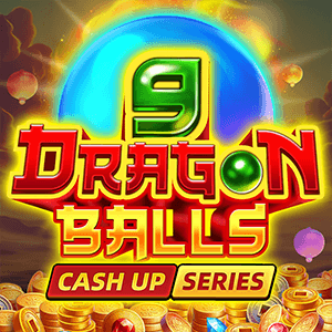 9 Dragon Balls: CASH UP