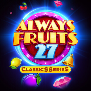 Always Fruits 27: Classic$$erieS